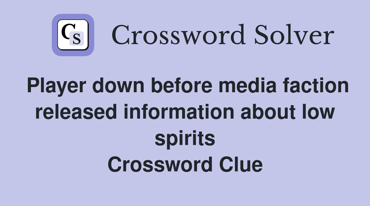 Player down before media faction released information about low spirits